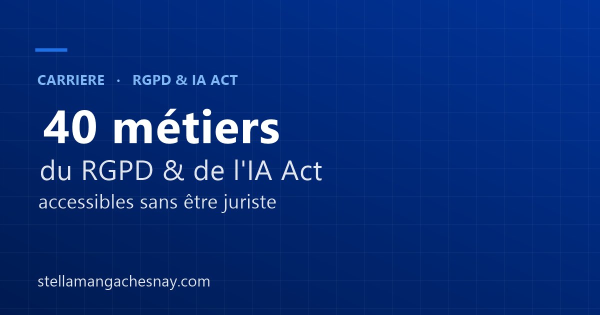 40 métiers du RGPD et de l'IA Act, accessibles sans être juriste