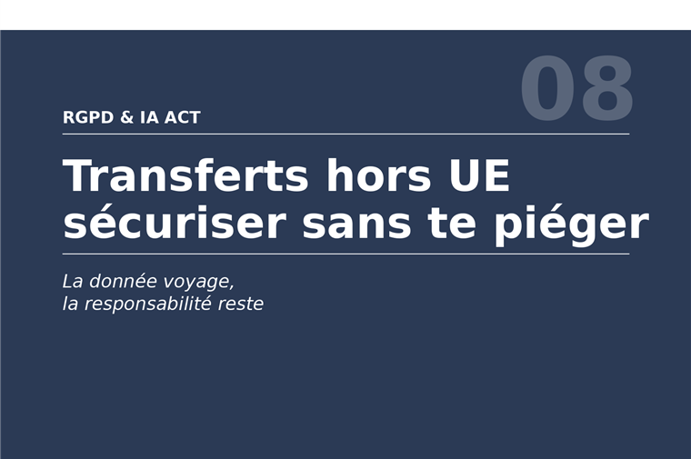 Manuel 08 : Transferts hors UE : sécuriser sans te piéger